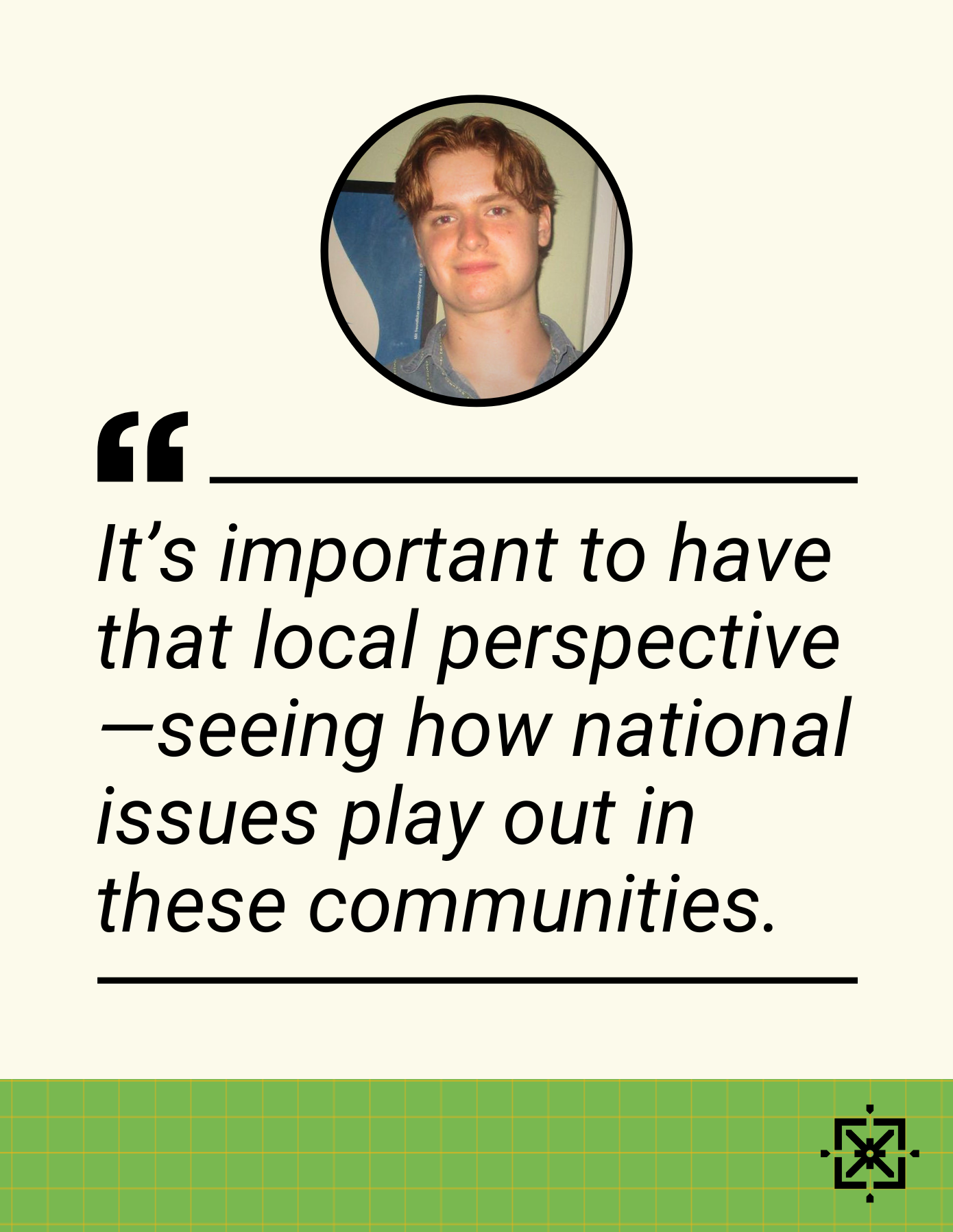 "It’s important to have that local perspective—seeing how national issues play out in these communities."